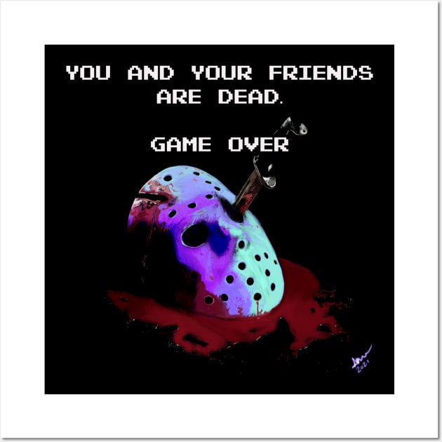 You and Your Friends are Dead. Game Over Wall Art by dryanmowry